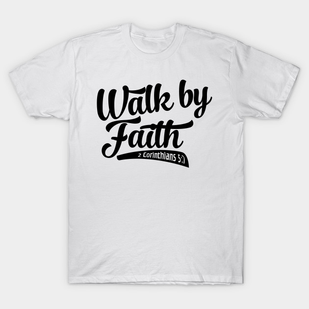 walking by faith t shirt